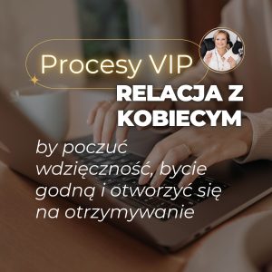procesy vip relacje z kobiecym